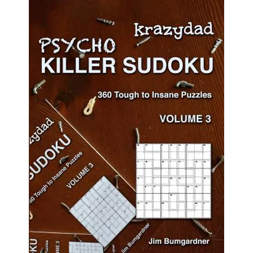 Krazydad Psycho Killer Sudoku Volume 3: 360 Tough to Insane Puzzles