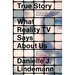 True Story: What Reality TV Says about Us