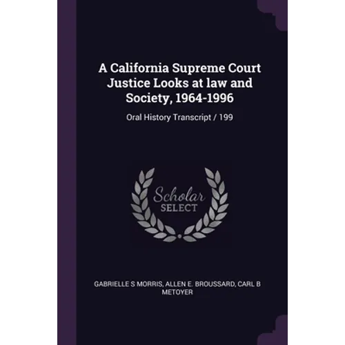 A California Supreme Court Justice Looks at law and Society, 1964-1996: Oral History Transcript / 199