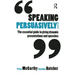 Speaking Persuasively: The Essential Guide to Giving Dynamic Presentations and Speeches