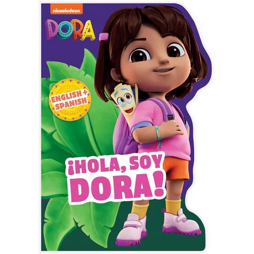 Dora the Explorer: ¡Hola, Soy Dora! (a Dora the Explorer Nickelodeon English-Spanish Bilingual Shaped Board Book for Kids)