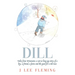 Dill: Tales from Wisconsin: a not-so-long-ago story of a boy, a friend, a farm and the quest for a BB Gun