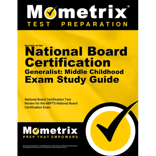 Secrets of the National Board Certification Generalist: Middle Childhood Exam Study Guide: National Board Certification Test Review for the NBPTS Nati