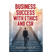 Business Success with Ethics and CSR
