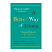 A Better Way of Dying: How to Make the Best Choices at the End of Life
