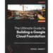 The Ultimate Guide to Building a Google Cloud Foundation: A one-on-one tutorial with one of Google's top trainers