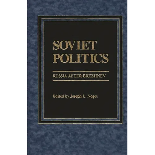 Soviet Politics: Russia After Brezhnev