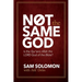 Not the Same God: Is the Qur'an Allah the LORD God of the Bible?