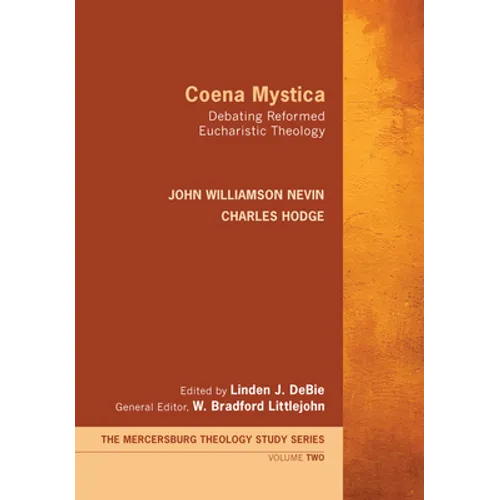Coena Mystica: Debating Reformed Eucharistic Theology