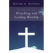 A Guide to Preaching and Leading Worship