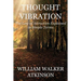 Thought Vibration (Deluxe Edition): The Law of Attraction Explained in Simple Terms