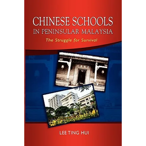 Chinese Schools in Peninsular Malaysia: The Struggle for Survival