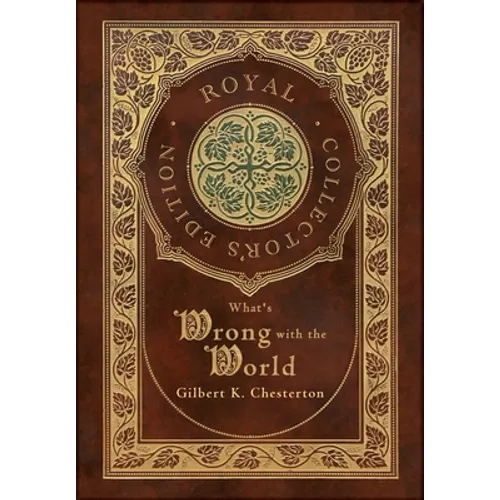 What's Wrong with the World (Royal Collector's Edition) (Case Laminate Hardcover with Jacket)