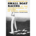 The Techniques of Small Boat Racing: By the "International 14" Sailors of North America