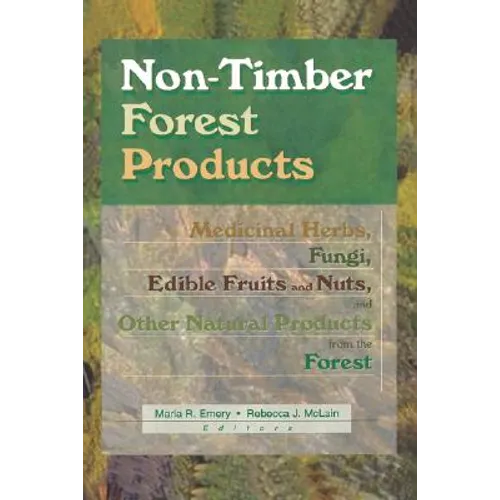 Non-Timber Forest Products: Medicinal Herbs, Fungi, Edible Fruits and Nuts, and Other Natural Products from the Forest