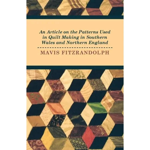 An Article on the Patterns Used in Quilt Making in Southern Wales and Northern England
