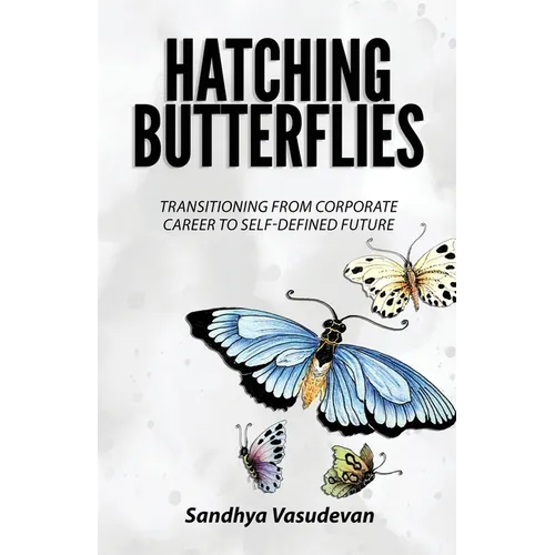 Hatching Butterflies: Transitioning from Corporate Career to Self-Determined Future