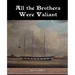All the Brothers Were Valiant