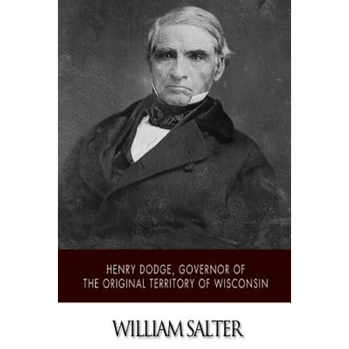 Henry Dodge, Governor of the Original Territory of Wisconsin