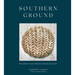 Southern Ground: Reclaiming Flavor Through Stone-Milled Flour [A Baking Book]