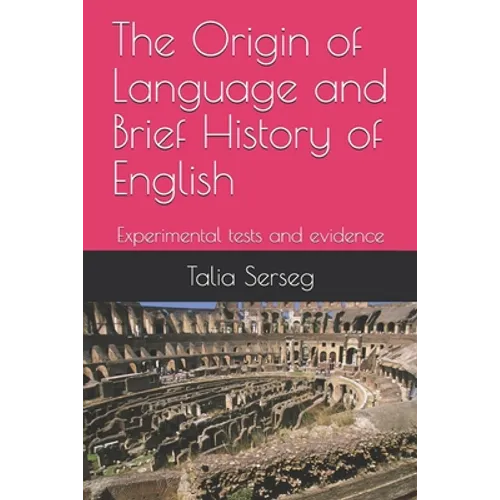 The origin of language and brief history of English: Experimental tests and evidence
