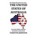 The United States of Australia: An Aussie Bloke Explains Australia to Americans