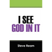 I See God in It