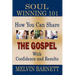 Soul Winning 101: How You Can Share The Gospel With Confidence And Results