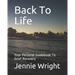 Back To Life: Your Personal Guidebook To Grief Recovery