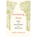 Everlasting Jesus: 40 Days of Timeless Wisdom for Modern Living