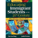 Educating Immigrant Students in the 21st Century: What Educators Need to Know