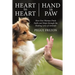 Heart to Heart, Hand in Paw: How One Woman Finds Faith and Hope Through the Healing Love of Animals
