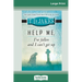 Help Me, I've Fallen And I Can't Get Up (16pt Large Print Edition)