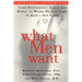 What Men Want: Three Professional Single Men Reveal to Women What It Takes to Make a Man Yours