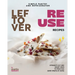 Simple Pantry and Refrigerator Leftover Reuse Recipes: Straight-Cut and Smart Ways to Practice Zero-Waste at Home