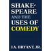 Shakespeare and the Uses of Comedy