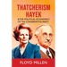 Thatcherism Hayek & the Political Economics of the Conservative Party