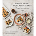 Simply Sweet Nostalgic Bakes: 55 Elegant Takes on Comfort Classics