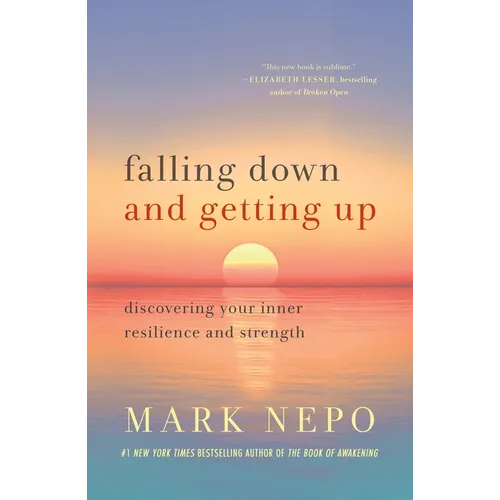 Falling Down and Getting Up: Discovering Your Inner Resilience and Strength