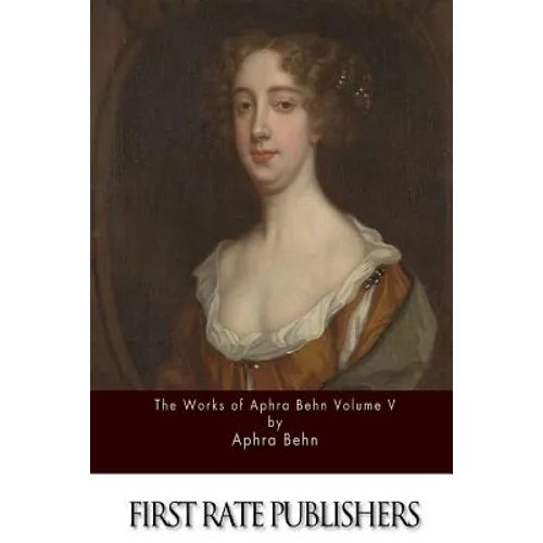 The Works of Aphra Behn Volume V