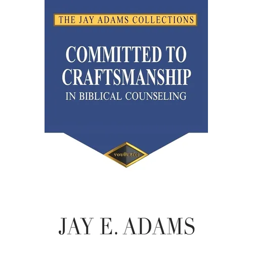 Committed to Craftsmanship In Biblical Counseling