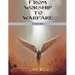 From Worship to Warfare Revised
