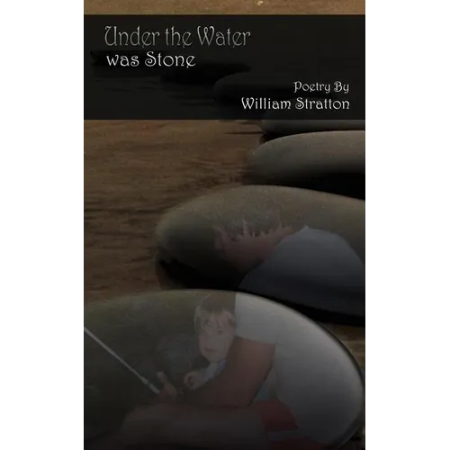 Under the Water Was Stone