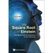 Square Root of Einstein, The: The Mysterious Connections in Our Universe