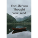 The Life You Thought You Lived