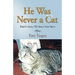 He Was Never a Cat: Knick's Story, My Story, Your Story