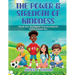 The Power & Strength of Kindness: Small Acts, Big Impact: Transforming the World Around You