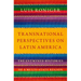Transnational Perspectives on Latin America: The Entwined Histories of a Multi-State Region