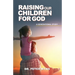 Raising Our Children For God