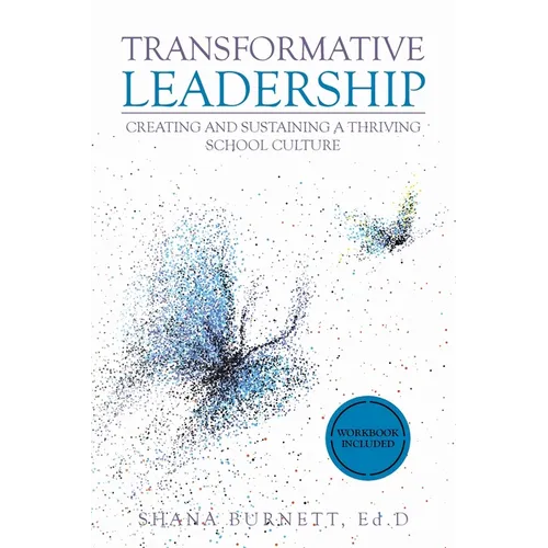 Transformative Leadership: Creating and Sustaining a Thriving School Culture
